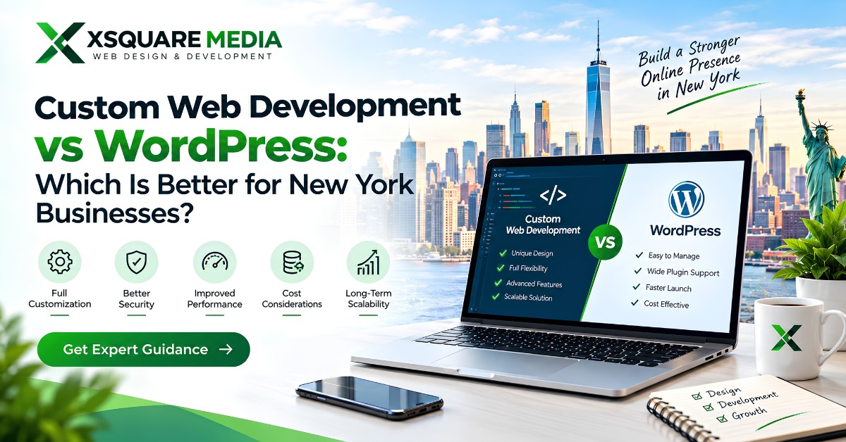 Custom Web Development vs WordPress: Which Is Better for New York Businesses?